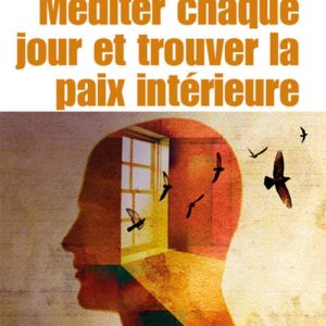 Méditer chaque jour et trouver la paix intérieure (livre de poche)